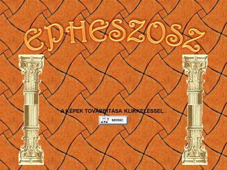 Epheszosz LATINUL Ephesus HETTITAUL Apasa GÖRÖGÜL Efes TÖRÖKÜL.