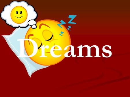 Dreams. How much does our dream cost? If we plan something or dream about somthing we hope them to come true. If we plan something or dream about somthing.