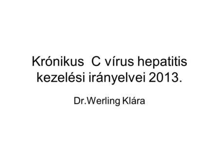 Krónikus C vírus hepatitis kezelési irányelvei 2013.
