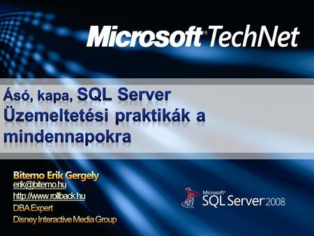 SQL Server – 2000, 2005, 2008* Best practices, nem kinyilatkoztatás Főleg üzemeltetői szemszögből Tematika: A legfontosabb lépések Egy szerver telepítése.