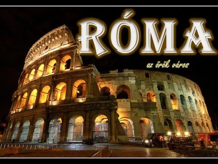 Róma az örök város.