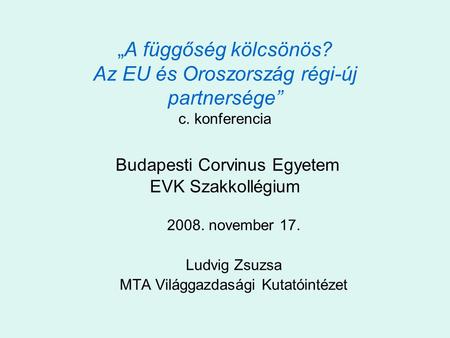 2008. november 17. Ludvig Zsuzsa MTA Világgazdasági Kutatóintézet