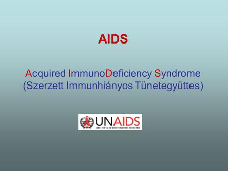 AIDS Acquired ImmunoDeficiency Syndrome (Szerzett Immunhiányos Tünetegyüttes)
