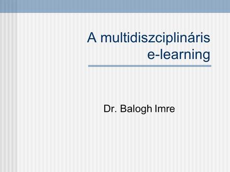 A multidiszciplináris e-learning