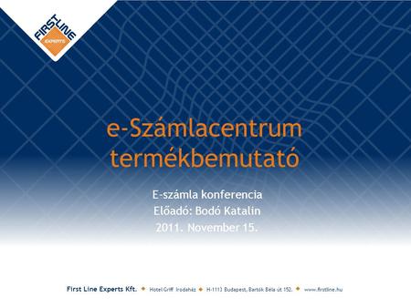 E-számla konferencia Előadó: Bodó Katalin November 15.