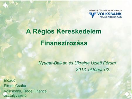 Előadó: Simon Csaba Volksbank, Trade Finance osztályvezető