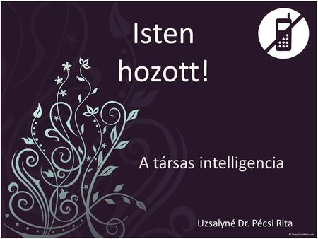 Isten hozott! A társas intelligencia Uzsalyné Dr. Pécsi Rita.