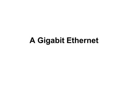 A Gigabit Ethernet.
