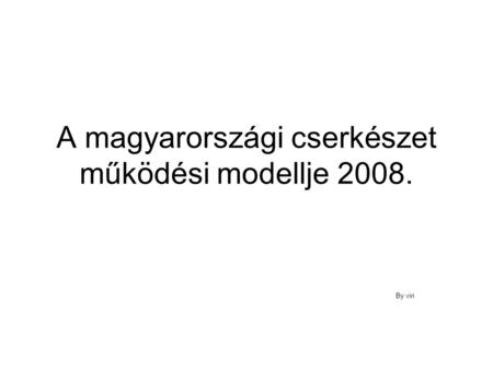A magyarországi cserkészet működési modellje 2008. By viri.