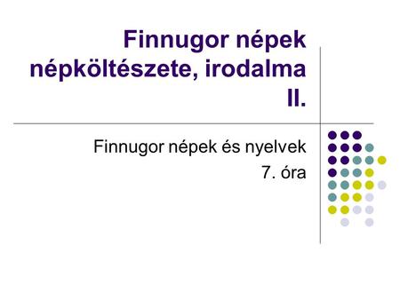 Finnugor népek népköltészete, irodalma II.