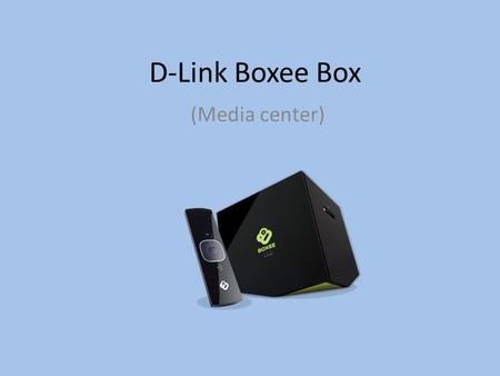 D-Link Boxee Box (Media center). D-Link a praktikus eszközök gyártója Adatfelhő megoldások Hálózati eszközök (routerek, switchek, hálózati adapterek,