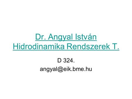 Dr. Angyal István Hidrodinamika Rendszerek T.