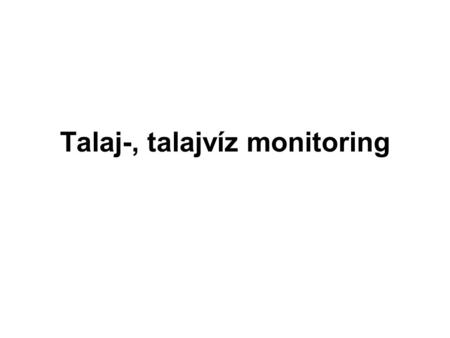Talaj-, talajvíz monitoring