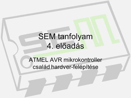 ATMEL AVR mikrokontroller család hardver-felépítése