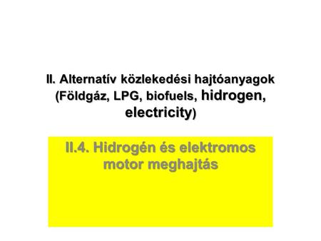 II.4. Hidrogén és elektromos motor meghajtás