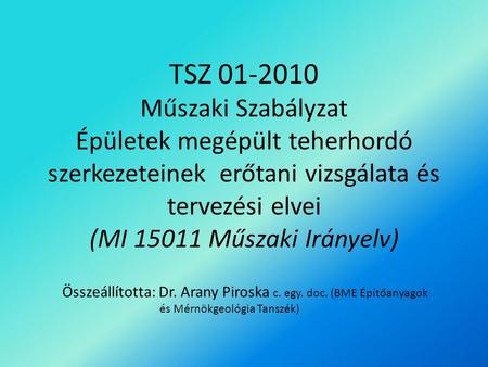 TSZ 01-2010 Műszaki Szabályzat Épületek megépült teherhordó szerkezeteinek erőtani vizsgálata és tervezési elvei (MI 15011 Műszaki Irányelv)