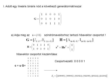 I. Adott egy lineáris bináris kód a következő generátormátrixszal