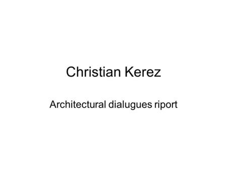 Christian Kerez Architectural dialugues riport. Christian Kerez – Ars poetica „Az építészet az élet létfontosságú része, nem csupán formai feladat. Mindazonáltal.