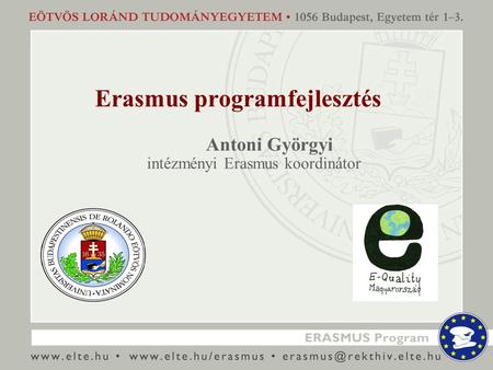 Erasmus programfejlesztés Antoni Györgyi intézményi Erasmus koordinátor.