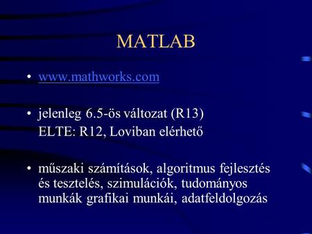 MATLAB  jelenleg 6.5-ös változat (R13)
