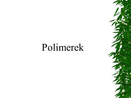 Polimerek.
