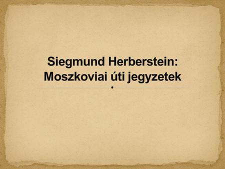 Siegmund Herberstein: Moszkoviai úti jegyzetek