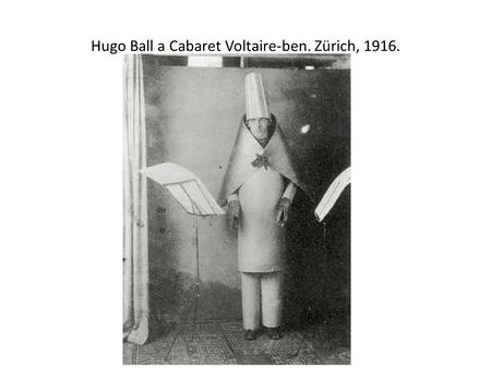 Hugo Ball a Cabaret Voltaire-ben. Zürich, 1916.
