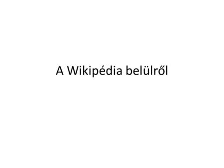 A Wikipédia belülről.