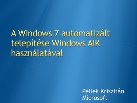A Windows 7 automatizált telepítése Windows AIK használatával