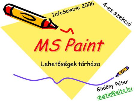 MS Paint 4-es szekció Lehetőségek tárháza InfoSavaria 2006