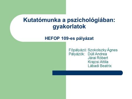 Kutatómunka a pszichológiában: gyakorlatok HEFOP 109-es pályázat
