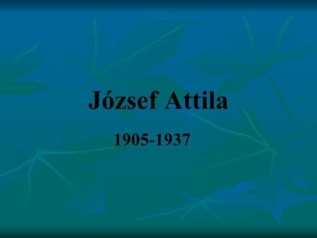 József Attila 1905-1937.