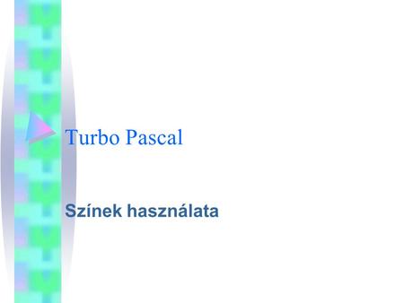Turbo Pascal Színek használata.