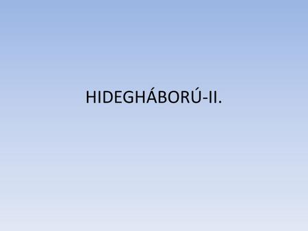 HIDEGHÁBORÚ-II..