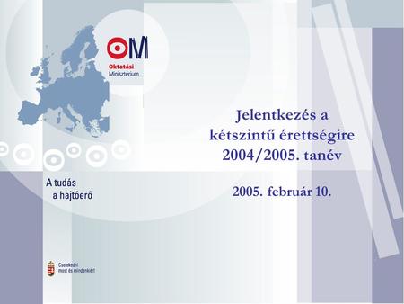 . J elentkezés a kétszintű érettségire 2004/2005. tanév 2005. február 10.