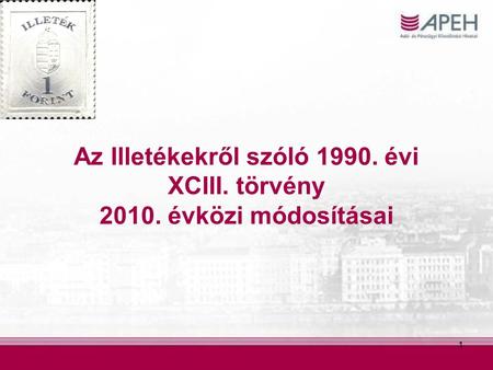 1 Az Illetékekről szóló 1990. évi XCIII. törvény 2010. évközi módosításai.