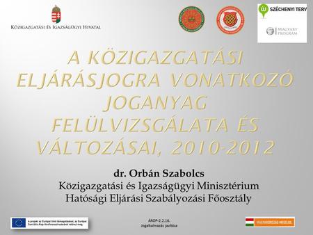 Dr. Orbán Szabolcs Közigazgatási és Igazságügyi Minisztérium Hatósági Eljárási Szabályozási Főosztály.