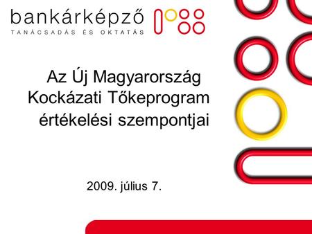 Az Új Magyarország Kockázati Tőkeprogram értékelési szempontjai 2009. július 7.