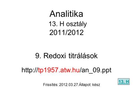 Analitika  13. H osztály 2011/2012 9. Redoxi titrálások  13. H