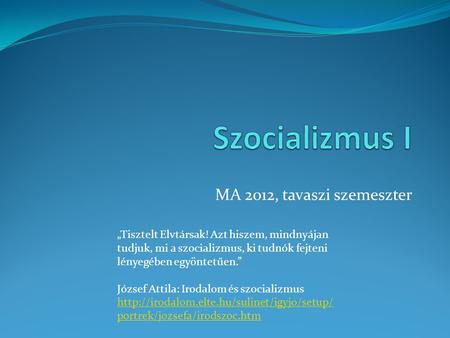 Szocializmus I MA 2012, tavaszi szemeszter