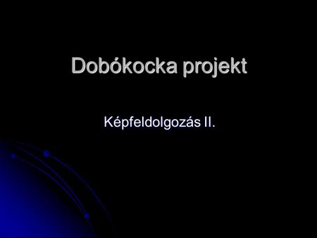 Dobókocka projekt Képfeldolgozás II..