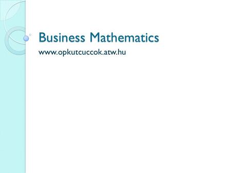 Business Mathematics www.opkutcuccok.atw.hu. CPM C2 B5 D4 G2 A10 E4 H5 F3 I1.