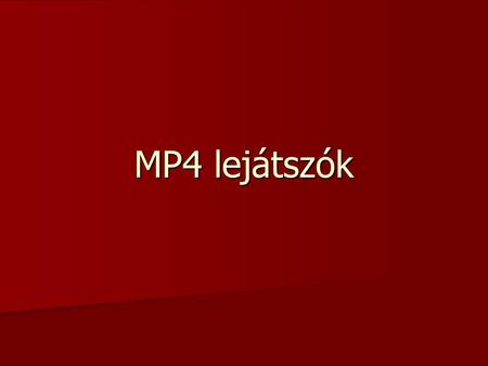 MP4 lejátszók.