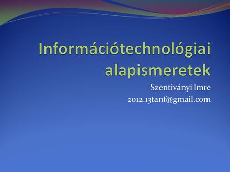 Információtechnológiai alapismeretek