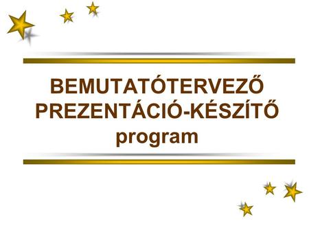 BEMUTATÓTERVEZŐ PREZENTÁCIÓ-KÉSZÍTŐ program