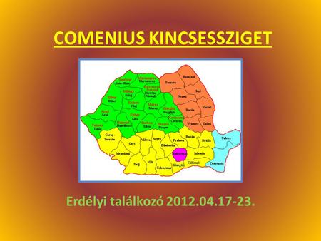 COMENIUS KINCSESSZIGET Erdélyi találkozó 2012.04.17-23.