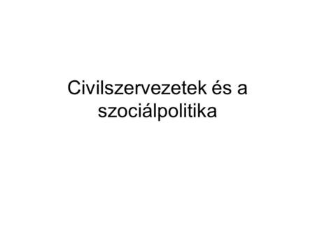 Civilszervezetek és a szociálpolitika. Családszervezetek Magyarország –NOE (1987 óta, A NOE pártoktól, felekezetektől, ideológiáktól mentesen tevékenykedik.