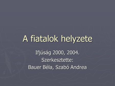 Ifjúság 2000, Szerkesztette: Bauer Béla, Szabó Andrea