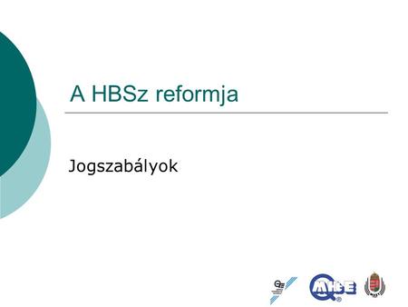 A HBSz reformja Jogszabályok.