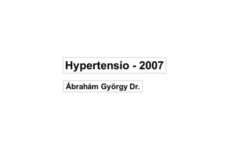 Hypertensio - 2007 Ábrahám György Dr..